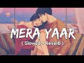 Mera yaar ( Slowed + Reverb ) | Bhaag Milkha BhaaglFarhan Akhtar, Sonam Kapoor|Javed Bashir Text