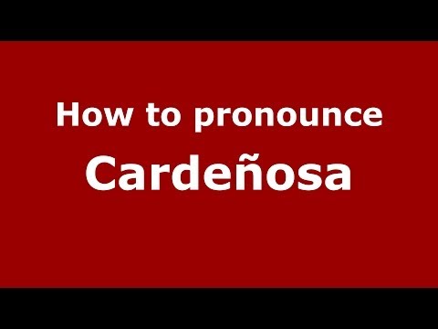 How to pronounce Cardeñosa (Spanish/Spain) - PronounceNames.com