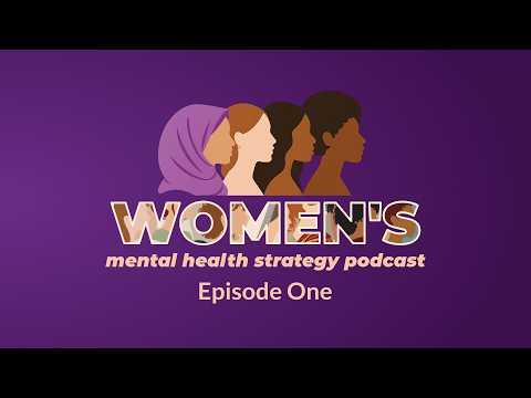 Women's Mental Health strategy podcast 1