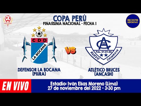 🔴COPA PERÚ 2022 | DEFENSOR LA BOCANA VS ATLÉTICO BRUCES | ETAPA NACIONAL | FINALÍSIMA