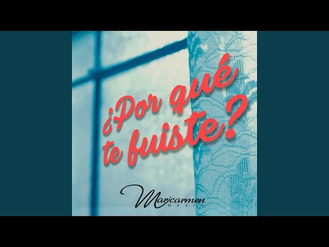 Por Qué Te Fuiste