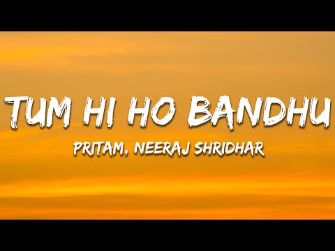 Tumhi Ho Bandhu - Pritam, Neeraj Shridhar (Lyrics) | 7clouds Hindi