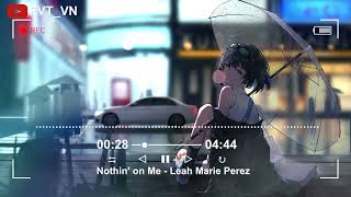 Download lagu Nothin' On Me - Leah Marie Perez - edit by FVT_VN mp3