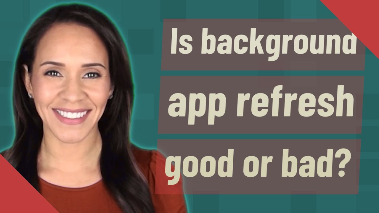 Is background app refresh good or bad?