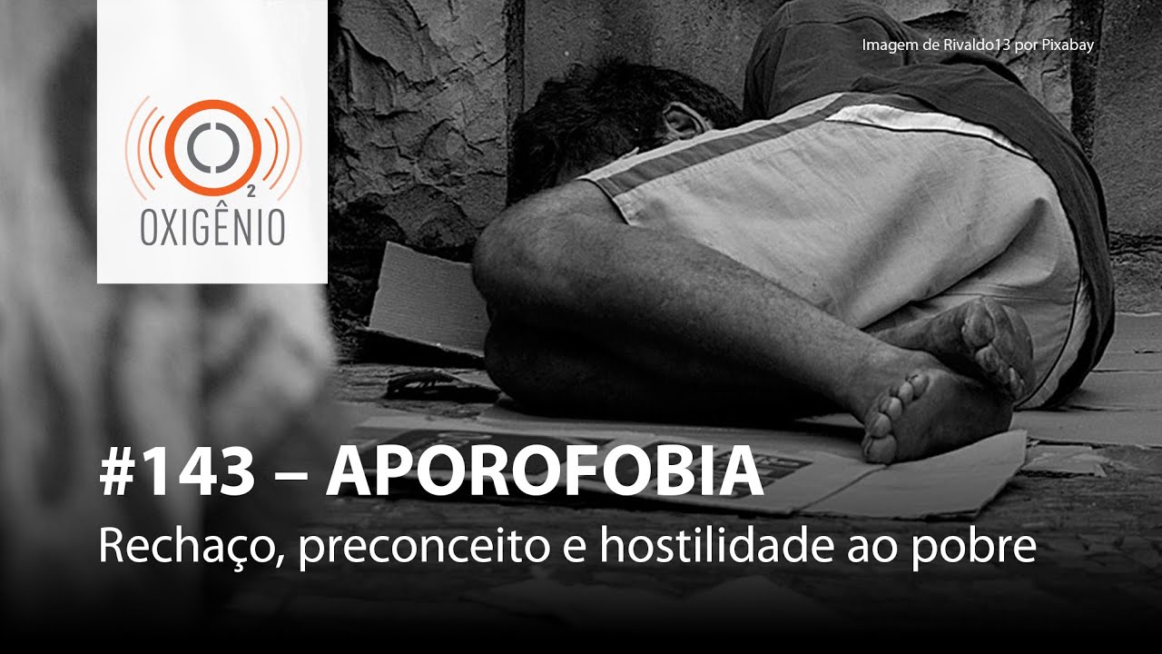 Aporofobia: Rechaço, preconceito e hostilidade ao pobre