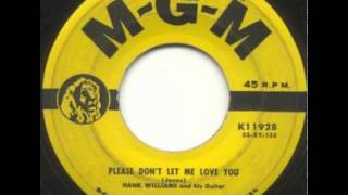 Hank Williams ~ Please Don&#39;t Let Me Love You