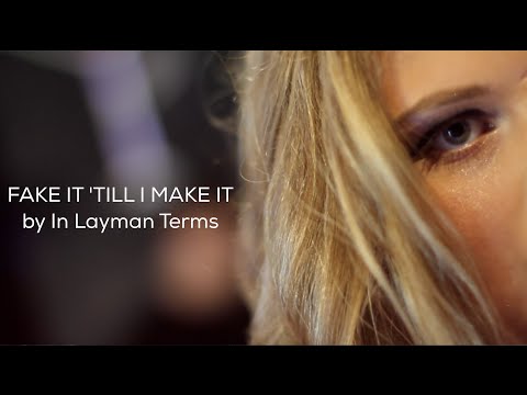 FAKE IT 'TILL I MAKE IT by In Layman Terms (Official Music Video)