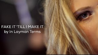FAKE IT 'TILL I MAKE IT by In Layman Terms (Official Music Video)