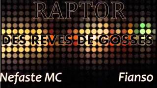 Raptor feat Fianso & Nefaste -  Des Rêves 2 Gosses