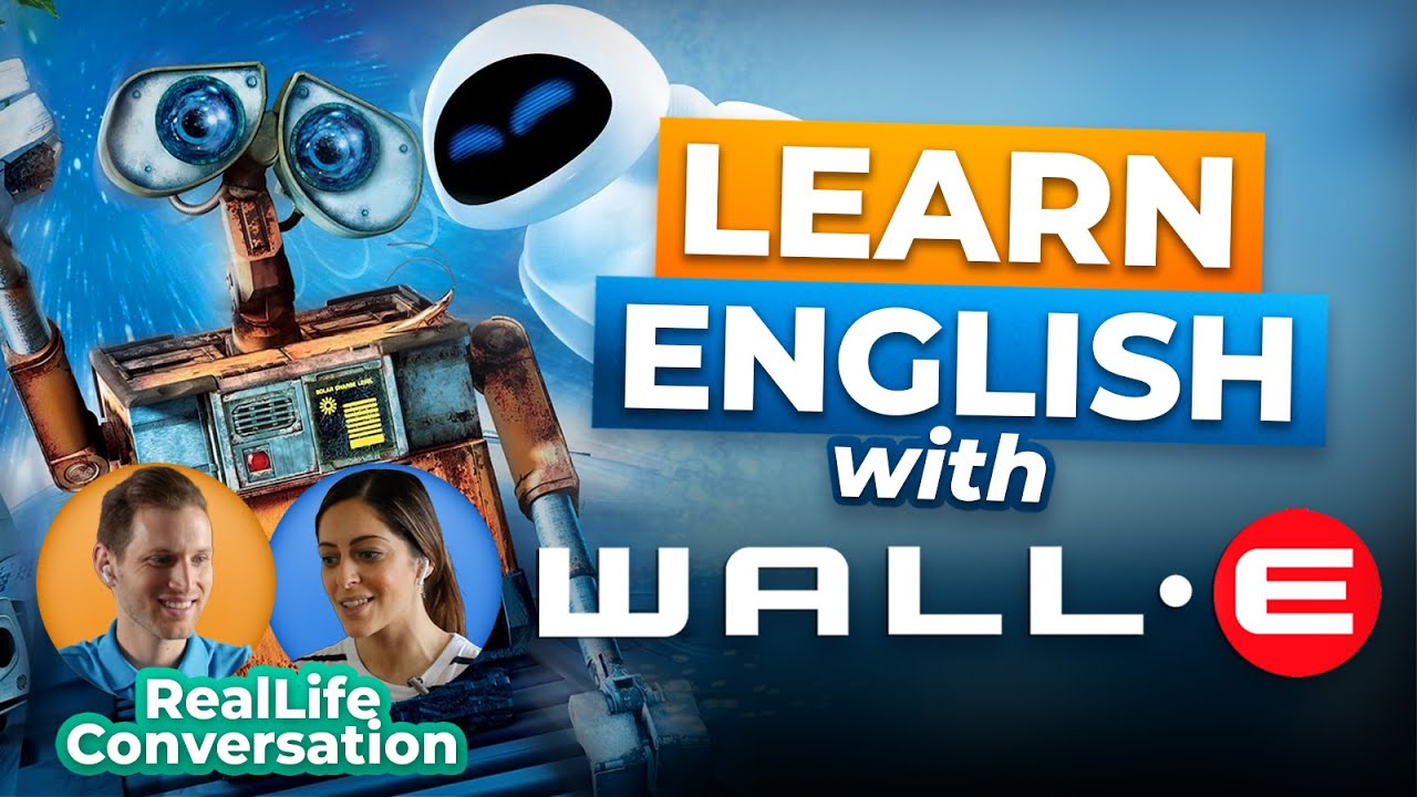 Learn English with Wall-E | RealLife Conversation