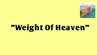 Weight Of Heaven - (Jesus Culture Feat. Chris Quilala "Love Has A Name" Album)
