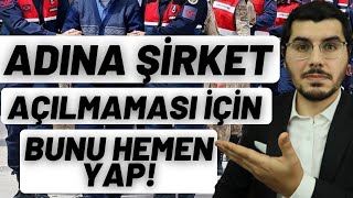 Dolandırıcıların Kimlik Numaranla Senin Üzerine Şirket Açmaması İçin N