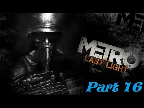Metro Last Light Walkthrough Part 16 No Commentary