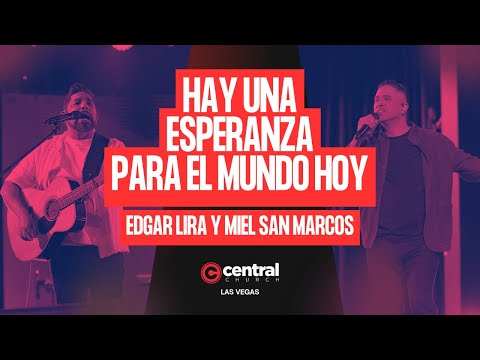 Hay Una Esperanza para el mundo hoy - Miel San Marcos y Edgar Lira