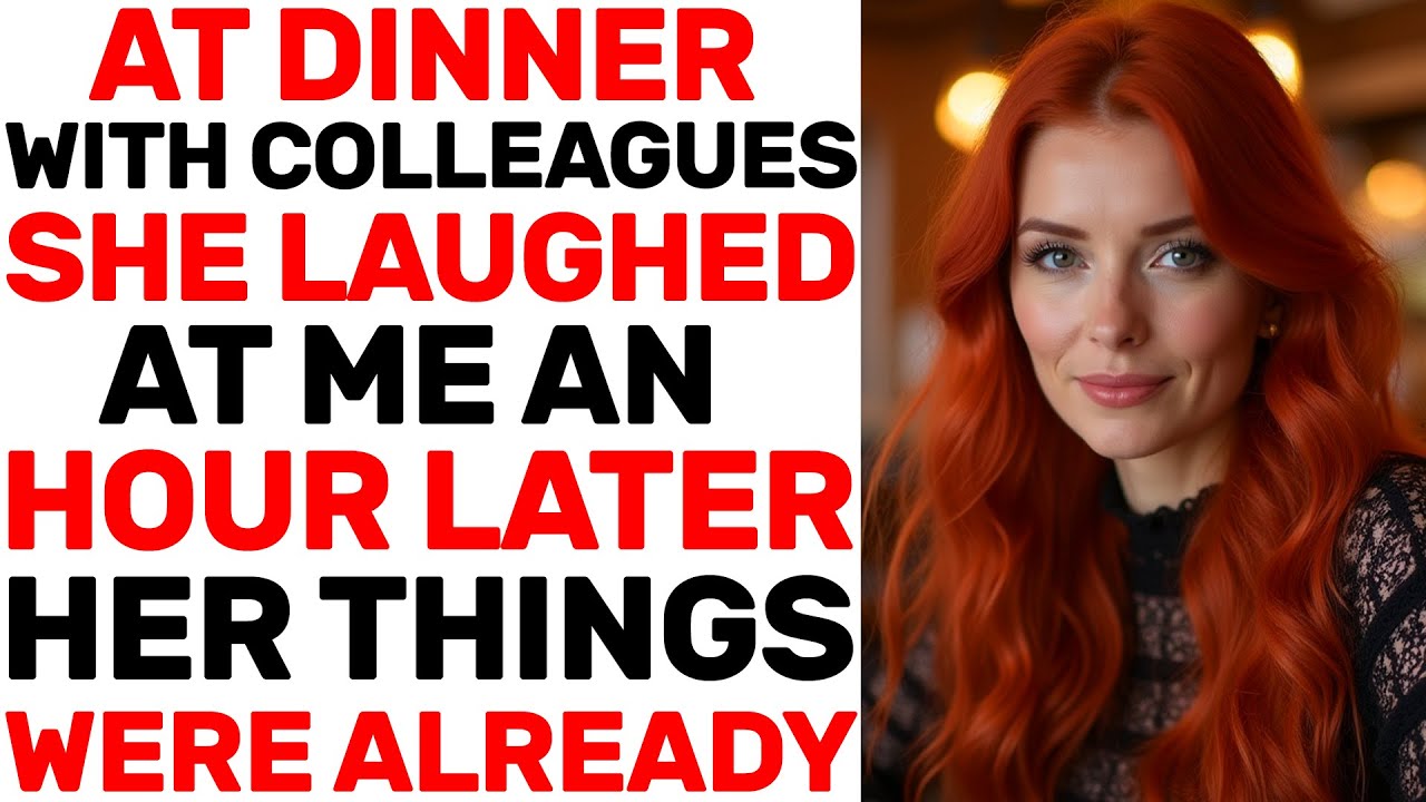 At Dinner With Colleagues, She Laughed At Me. An Hour Later, Her Things Were Already Out The Door.