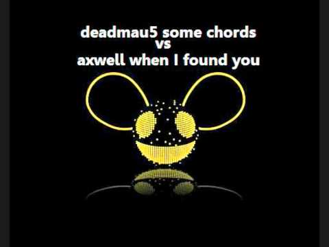 Deadmau5 vs Axwell - When I Found Some Chords (DJEloise D Vocal Edit Bootleg)