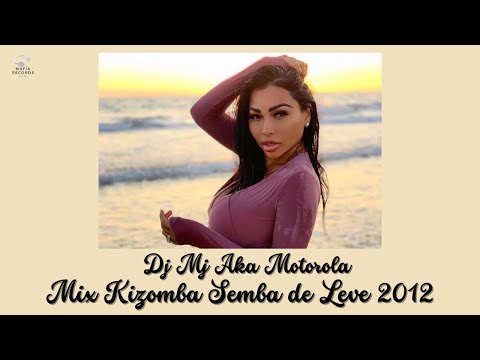 Mix Kizomba Semba De leve 2012 Dj Mj aka Motorola