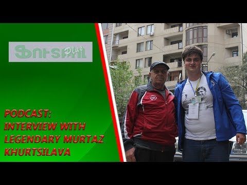 Podcast: Interview with legendary Murtaz Khurtsilava