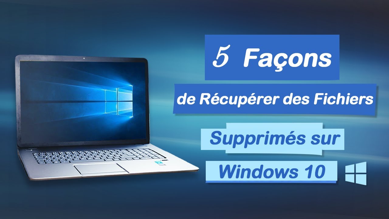  Récupérer Fichiers supprimés sur Windows 10