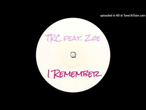 TRC feat. Zoe - I Remember *4x4 Bassline*