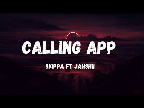 Skippa,Jahshii - Calling App (Lyrics)