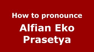 How to pronounce Alfian Eko Prasetya