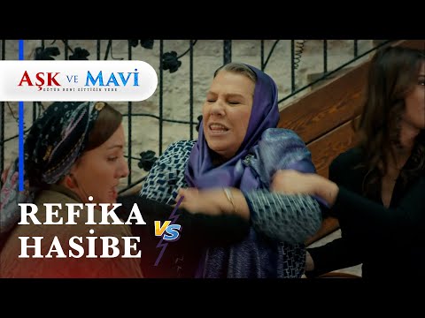 Refika ve Hasibe birbine girdi! - Aşk ve Mavi 8. Bölüm