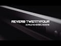 Reverb Twentyfour (Official Product Video)