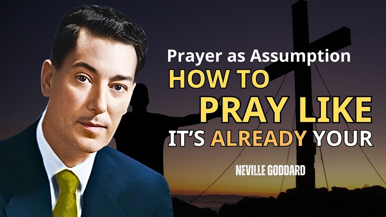 Prayer as Assumption: Living in the Fulfillment of Your Desires - Neville Goddard Motivation
