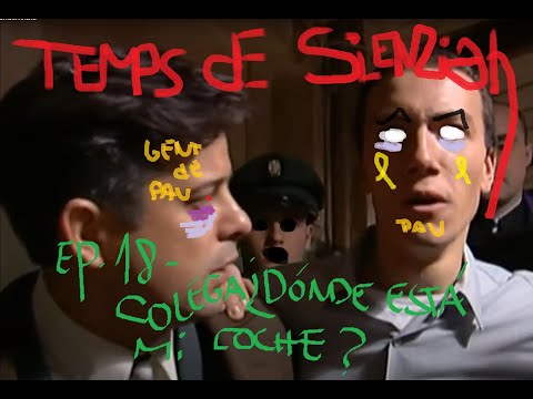 TEMPS DE SILENZIAH (Director's Cut) 1x18 COLEGA, ¿DÓNDE ESTÁ MI COCHE?