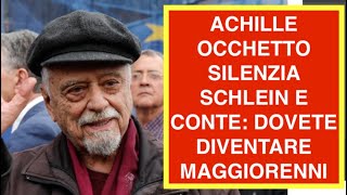 ACHILLE OCCHETTO SILENZIA SCHLEIN E CONTE: DOVETE DIVENTARE MAGGIORENNI