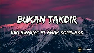 Download lagu Lirik Lagu | Bukan Takdir - Viki Bwariat Ft Anak Kompleks mp3