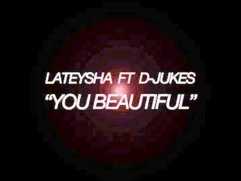 Lateysha - You Beautiful (Feat. D-Jukes)