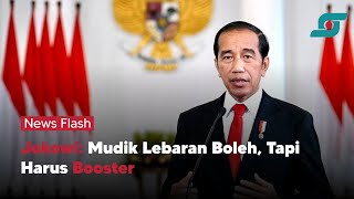 Jokowi: Mudik Lebaran Boleh, Tapi Harus Booster | Opsi.id