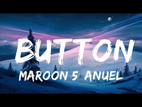 Maroon 5, Anuel AA, Tainy - Button / 25 Min Lyrics