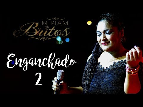MIRIAM BRITOS  ENGANCHADOS 2
