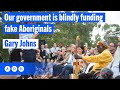 Our Government is blindly funding fake Aboriginals: Gary Johns | Fred Pawle
