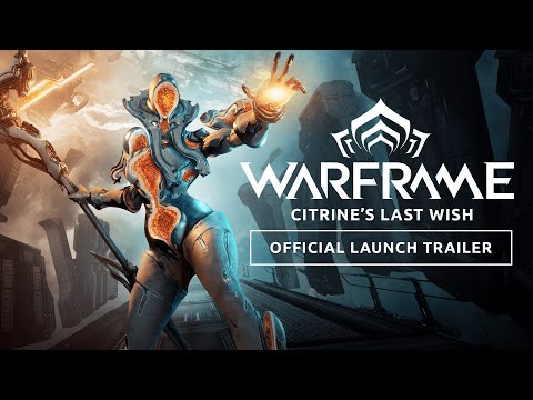Warframe | Citrines Last Wish Official Launch Trailer - Available Now On All Platforms!