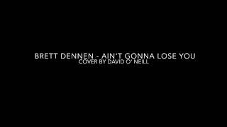 Brett Dennen - Ain&#39;t Gonna Lose You