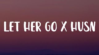 Let Her Go X Husn (Lyrics) - Anuv Jain |Gravero Mashup
