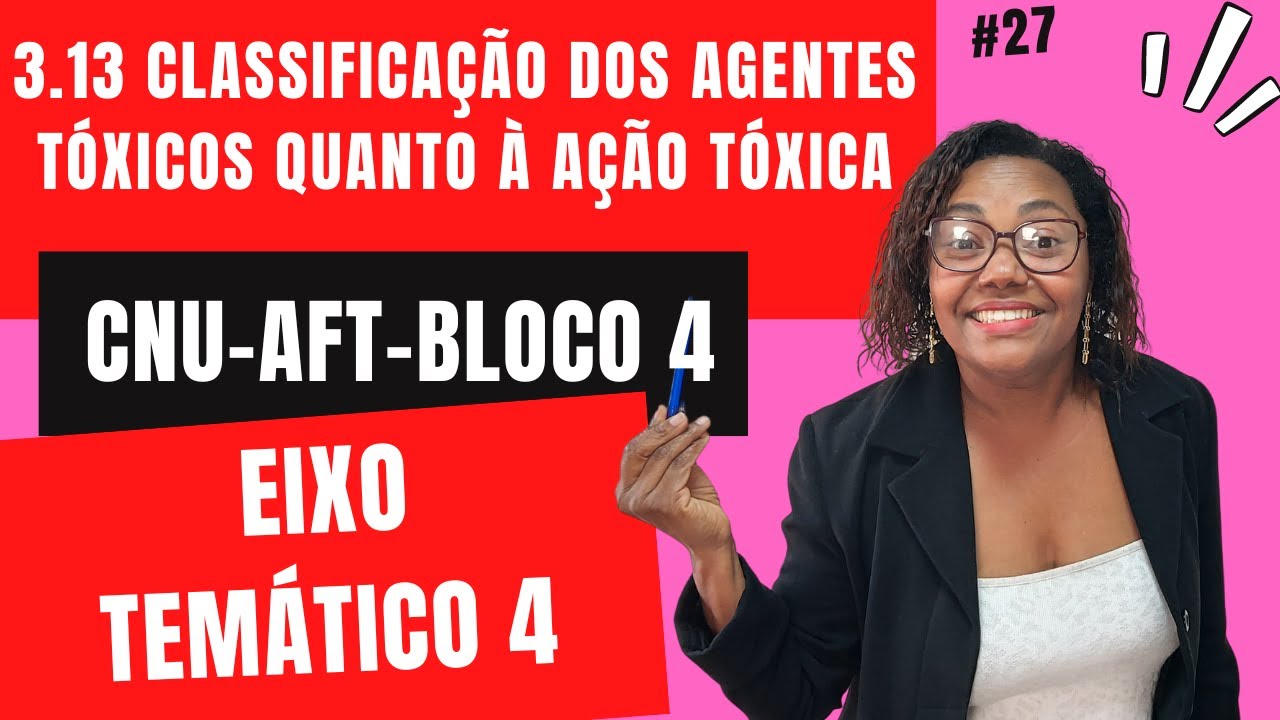 3.13 Classificação dos agentes tóxicos quanto à ação tóxica - CNU - AFT - Bloco 4 - Eixo Temático 4