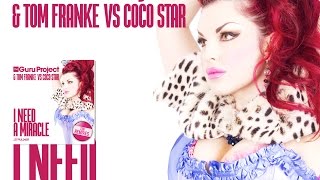 Guru Project &amp; Tom Franke vs. Coco Star - I Need A Miracle (Patrick Hofmann Remix)