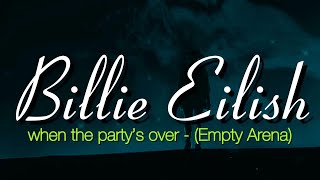 “when the party’s over” by Billie Eilish but you’re in an empty arena (Lyrics)