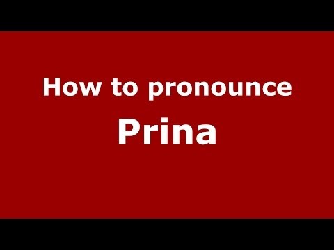 How to pronounce Prina
