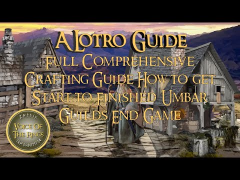 Full Comprehensive Crafting Guide How to get Start to Finished Umbar Guilds End Game | A LOTRO Guide