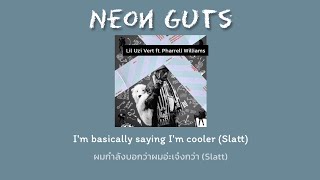 [THAISUB] Lil Uzi Vert - Neon Guts feat. Pharrell Williams  แปลเพลง I&#39;m basically saying I&#39;m cooler