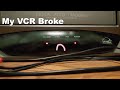 My VCR Broke