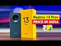 Realme 13 Pro Plus Price In India Realme 13 Pro Plus Full Specs Launch Date In India