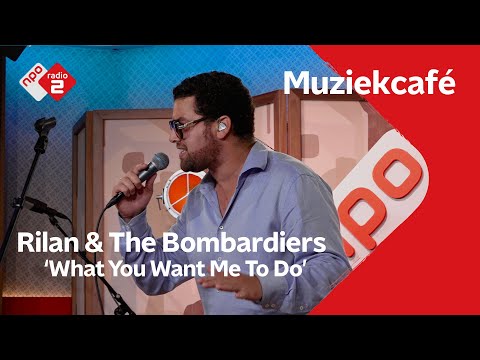 Rilan & The Bombardiers - What You Want Me To Do | NPO Radio 2