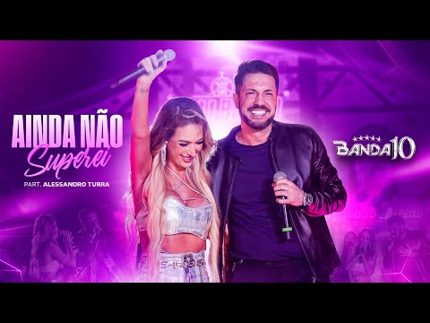 Ainda Não Superei (part. Brilha Som) - Banda 10